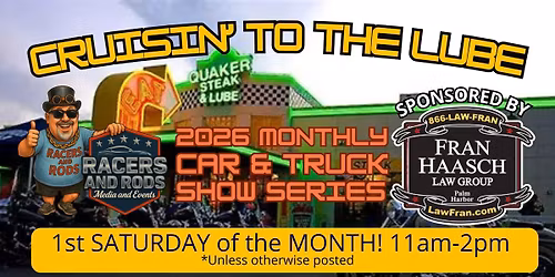 FREE! Cruisin' To The Lube Car and Truck Shows - Hosted by Racers and Rods Events