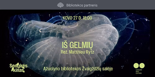 SENGIR\u0116S KINAS Kauno \u0104\u017euolyno bibliotekoje: \u201eI\u0161 gelmi\u0173\u201c