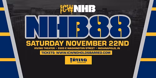 ICW NHB #NHB88 - Saturday November 22 - Irving Theater - Indianapolis IN - 8PM \u26d3\ufe0f\u200d\ud83d\udca5