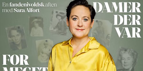 Damer der var for meget - foredrag med Sara Alfort | Aarhus