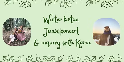 Winter kirtan, Junie concert & inquiry ✨