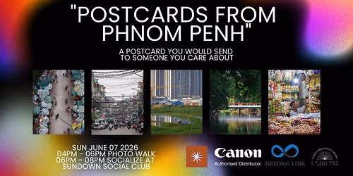 Phnom Penh Photo Walk \u201cPOSTCARDS FROM PHNOM PENH\u201d