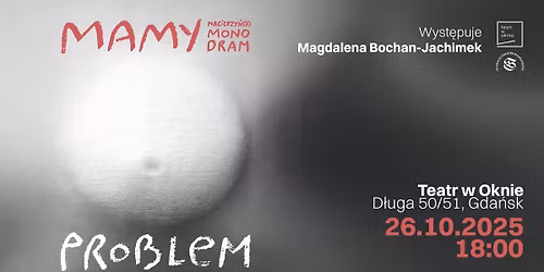 MAMY PROBLEM. MONODRAM MACIERZY\u0143SKI | Teatr jednego aktora. Magdalena Bochan-Jachimek