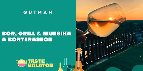 Taste Balaton | Bor, Grill & Muzsika a Gutman Borpinc\u00e9n\u00e9l