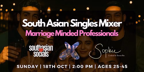 South Asian Singles Mixer for Marriage-Minded Professionals | Ages 25-45