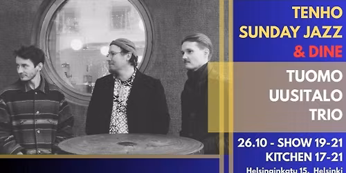 TENHO SUNDAY JAZZ & DINE \u25cf Tuomo Uusitalo Trio 26.10.2025