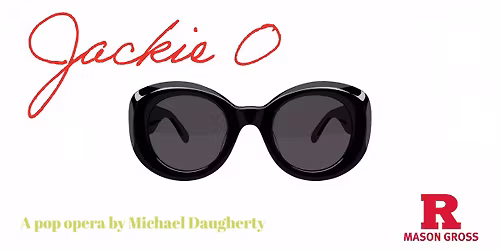 Opera Theater Rutgers | "Jackie O" by Michael Daugherty