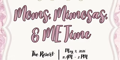 Moms, Mimosas & Me Time