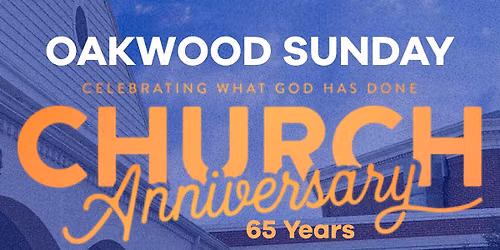 Oakwood Sunday 65th Year Anniversary