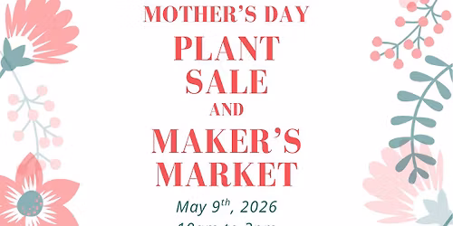 Mother\u2019s Day Plant Sale and Maker\u2019s Market