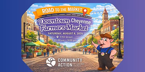 Cheyenne Farmers Market\u00ae: Road to the Market \u2013 Downtown Cheyenne