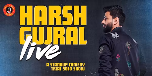 Harsh Gujral Live - A Standup Comedy Trial Show
