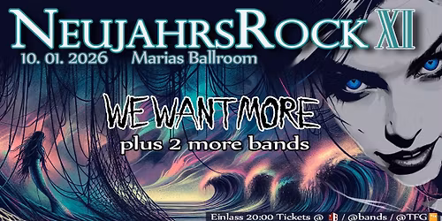 NEUJAHRSROCK die Elfte \/\/ We Want More & Guests Rock: Ballroom