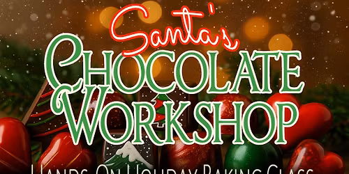 Santa's Chocolate Workshop: Holiday Chocolatemaking Class