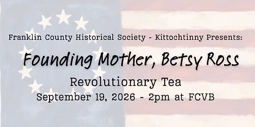 Tea with Founding Mother, Betsy Ross