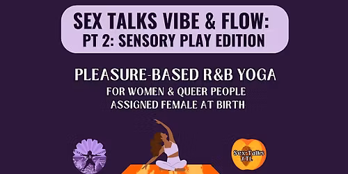 Sex Talks Vibe & Flow Yoga: Sensory Play Edition