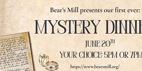 NEW! Mystery Dinner at Bear's Mill 