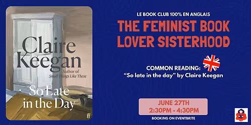 FEMINIST BOOK LOVER SISTERHOOD : "So late in the day", Claire Keegan