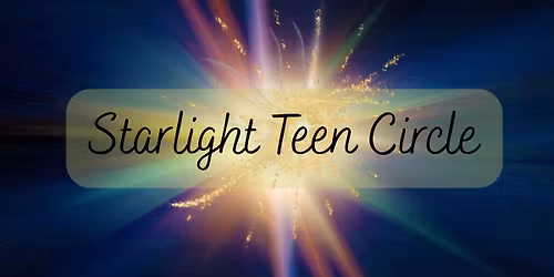 Starlight - Teen Circle Group! (*NEW*)