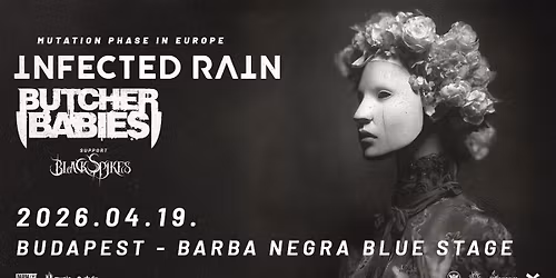 INFECTED RAIN x BUTCHER BABIES X BLACK SPIKES @ Barba Negra, Budapest