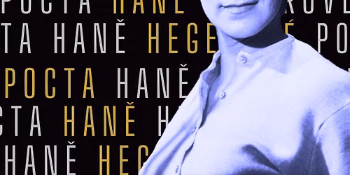 Pocta Han\u011b Hegerov\u00e9