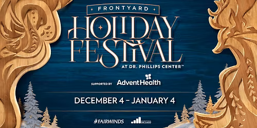 Week 3: Frontyard Holiday Festival at Dr. Phillips Center\u2122 supported by AdventHealth