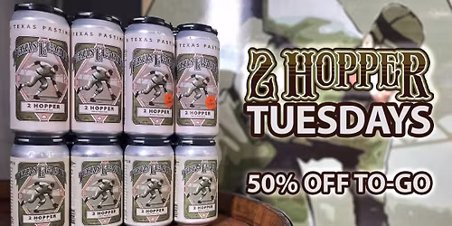 2 Hopper Tuesday at Texas Leaguer