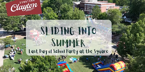 Last Day of School Party in the Square - Downtown Clayton 