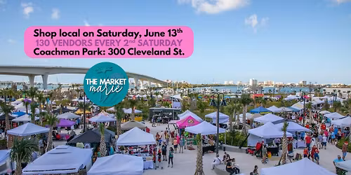 The Market Marie (June 13) @ Coachman Park in Clearwater: Shop local with 130+ Small Businesses!