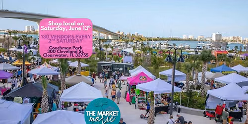 The Market Marie (June 13) @ Coachman Park in Clearwater: Shop local with 130+ Small Businesses!