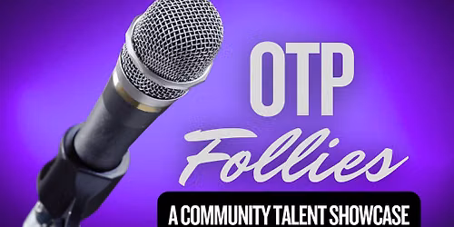 AUDITIONS:  OTP FOLLIES