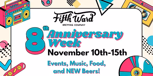 8th Anniversary Week - Fifth Ward Brewery