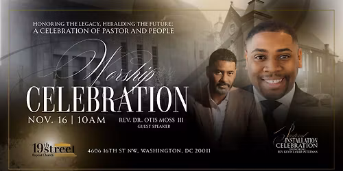Worship Celebration \u2014 Honoring the Legacy, Heralding the Future: A Celebration of Pastor and People