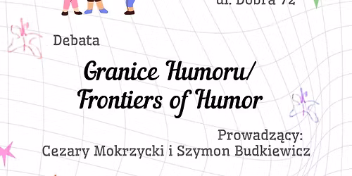 \u201eFrontiers of Humor \/ Granice Humoru\u201d | Debata | Festiwal Sztuk Wyzwolonych 2026