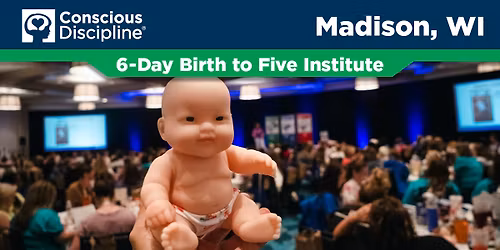 Conscious Discipline Institute: Birth to Five Years