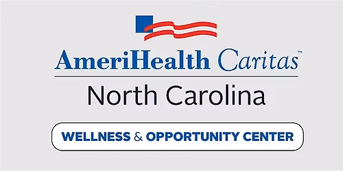 AmeriHealth Caritas NC  Wellness Center  - FREE Member Orientation + Lunch