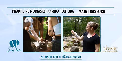 Praktiline muinaskeraamika t\u00f6\u00f6tuba ja loeng