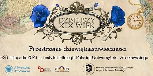 Konferencja naukowa \u201eDzisiejszy XIX wiek: Przestrzenie dziewi\u0119tnastowieczno\u015bci"