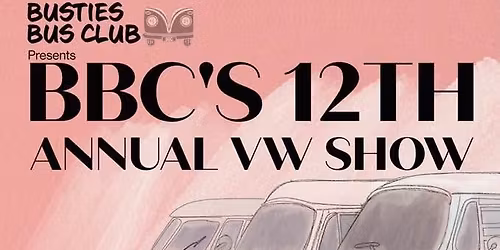 Busties Bus Club12th Annual VW Car Show and Swap!