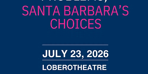 In Conversation with California's Problems, Santa Barbara's Choices at Lobero Theatre