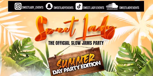 SWEET LADY - The Official Slow Jams Party (Summer Day Party)