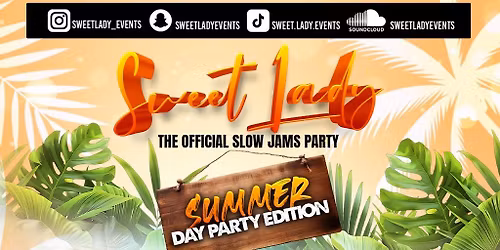 SWEET LADY - The Official Slow Jams Party (Summer Day Party)