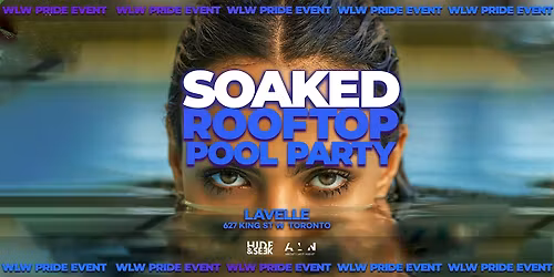 SOAKED x Rooftop Pool Party (Day-Night) WLW SAPPHIC PRIDE PARTY