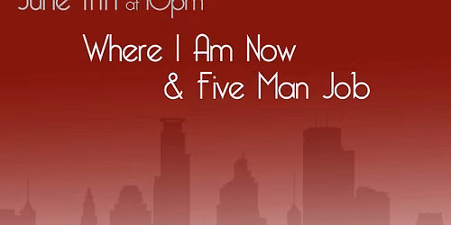 Where I Am Now & Five Man Job 