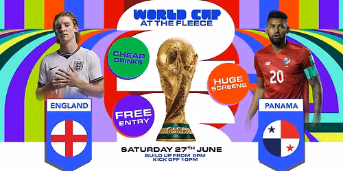 England v Panama FREE ENTRY World Cup at The Fleece - Sat 27th June 2026
