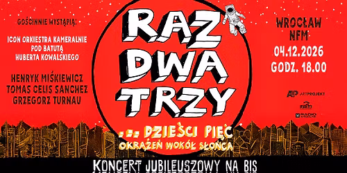 RAZ DWA TRZY... DZIE\u015aCI PI\u0118\u0106 OKR\u0104\u017bE\u0143 WOK\u00d3\u0141 S\u0141O\u0143CA - KONCERT JUBILEUSZOWY NA BIS