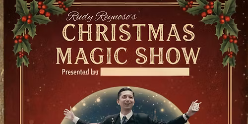 Rudy Reynoso's Christmas Magic Show