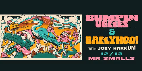 Bumpin Uglies & Ballyhoo! with Joey Harkum