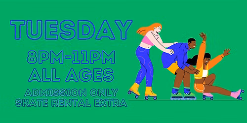 Tuesday Night ALL AGES 8pm - 11pm