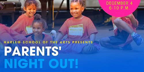 Parent's Night Out! At Harlem School of the Arts (December)